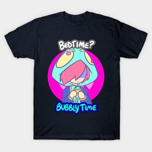 Bedtime? More Like BUBBLY TIME T-Shirt